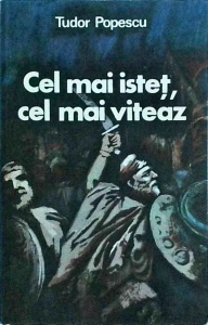 Tudor Popescu - Cel mai istet, cel mai viteaz