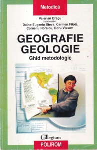 Valerian Dragu, Doina-Eugenia Steva, Carmen Filoti, Corneliu Horaicu, Doru Vlasov - Geografie Geologie. Ghid metodologic