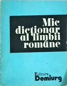 Valeriu Suteu, Zizi Stefanescu Goanga, Flora Suteu, Zorela Creta, Lucretia Mares - Mic dictionar al limbii romane