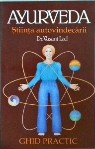 Vasant Lad - Ayurveda. Stiinta autovindecarii. Ghid practic (2006)