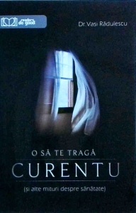 Vasi Radulescu - O sa te traga curentu. Si alte mituri despre sanatate