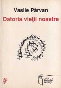 Vasile Parvan - Datoria vietii noastre