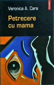Veronica A. Cara - Petrecere cu mama