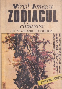 Virgil Ionescu - Zodiacul chinezesc. O abordare stiintifica