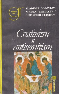 Vladimir Soloviov, Nikolai Berdiaev, Gheorghi Fedotov - Crestinism si antisemitism