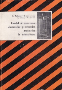 Vs. Radcenco, N. Alexandrescu, E. Ionescu, M. Ionescu - Calculul si proiectarea elementelor si schemelor pneumatice de automatizare
