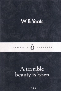 W. B. Yeats - A Terrible Beauty Is Born