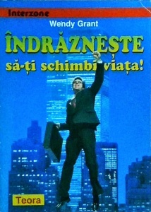Wendy Grant - Indrazneste sa-ti schimbi viata!