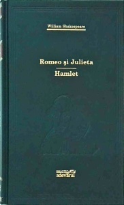 William Shakespeare - Romeo si Julieta. Hamlet