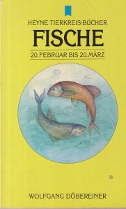 Wolfgang Dobereiner - Fische. 20 Februar bis 20 Marz