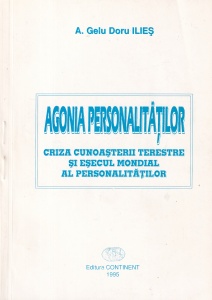 A. Gelu Doru Ilies - Agonia personalitatilor. Criza cunoasterii terestre si esecul mondial al personalitatilor
