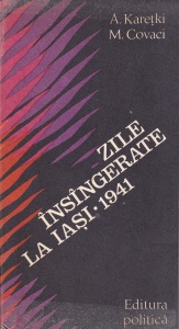 A. Karetki, M. Covaci - Zile insangerate la Iasi 28-30 iunie 1941