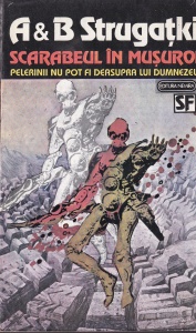 A si B Strugatki - Scarabeul in musuroi. Pelerinii nu pot fi deasupra lui Dumnezeu