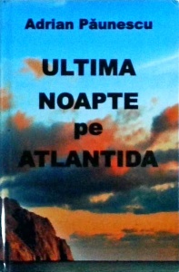 Adrian Paunescu - Ultima noapte pe Atlantida