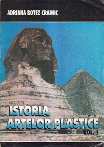 Adriana Botez Crainic - Istoria artelor plastice, volumul 1