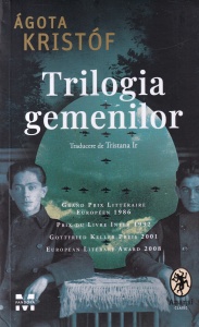 Agota Kristof - Trilogia gemenilor: Marele caiet, Dovada, A treia minciuna