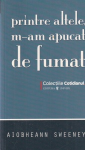 Aiobheann Sweeney - Printre altele, m-am apucat de fumat
