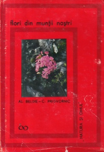 Al. Beldie, C. Pridvornic - Flori din muntii nostri