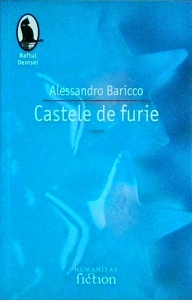 Alessandro Baricco - Castele de furie