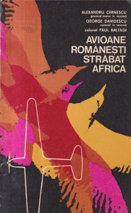 Alexandru Cernescu, George Davidescu, Paul Baltagi - Avioane romanesti strabat Africa