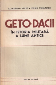 Alexandru Vulpe, Mihail Zahariade - Geto-dacii in istoria militara a lumii antice