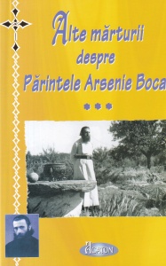 Alte marturii despre Parintele Arsenie Boca, volumul 3