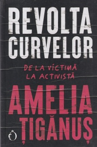 Amelia Tiganus - Revolta curvelor