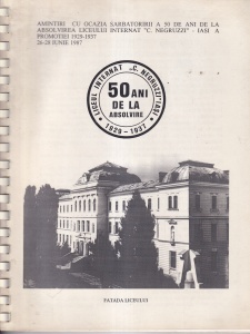 Amintiri cu ocazia sarbatoririi a 50 de ani de la absolvirea Liceului Internat C. Negruzzi Iasi a promotiei 1929-1937