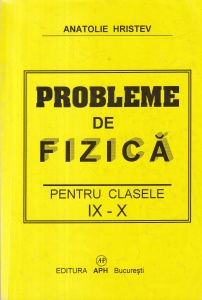 Anatolie Hristev - Probleme de fizica pentru clasele IX - X