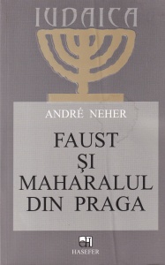Andre Neher - Faust si Maharalul din Praga