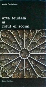 Andre Scobeltzine - Arta feudala si rolul ei social