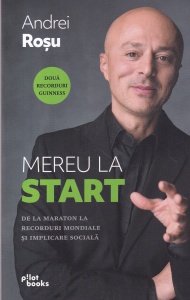 Andrei Rosu - Mereu la start. De la maraton la recorduri mondiale si implicare sociala