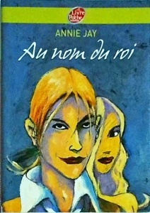 Annie Jay - Au nom du roi