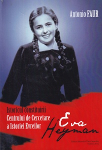 Antonio Faur - Istoricul constituirii Centrului de Cercetare a Istoriei Evreilor Eva Heyman