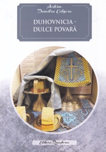 Arhim. Dumitru Cobzaru - Duhovnicia. Dulce povara
