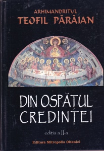 Arhimandritul Teofil Paraian - Din ospatul credintei
