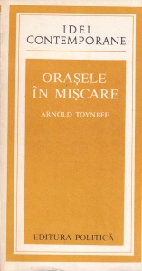 Arnold Toynbee - Orasele in miscare
