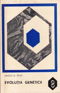 Arnold W. Ravin - Evolutia geneticii