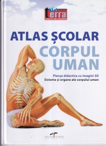 Atlas Scolar Corpul Uman. Planse didactice cu imagini 3D. Sisteme si organe ale corpului uman
