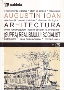 Augustin Ioan - Arhitectura (supra)realismului socialist