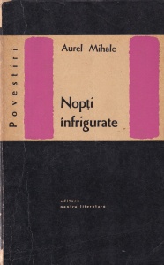 Aurel Mihale - Nopti infrigurate. Povestiri