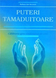 Barbara Ann Brennan - Puteri tamaduitoare. Calatorie spre vindecarea de sine
