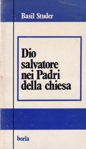 Basil Studer - Dio salvatore nei Padri della chiesa