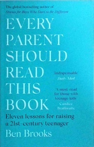 Ben Brooks - Every parent should read this book. Eleven lessons for raising a 21st-century teenager