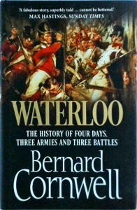 Bernard Cornwell - Waterloo. The History of Four Days, Three Armies and Three Battles