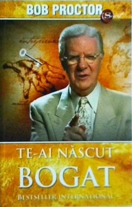 Bob Proctor - Te-ai nascut bogat
