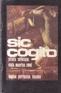 Bogdan Petriceicu Hasdeu - Sic cogito: Stiinta sufletului. Viata. Moartea. Omul