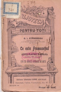 C. I. Stancescu - Ce este frumusetea. Artele plastice in Romania intre anii 1848-1889. Cum se judeca operele de arta (editie veche)