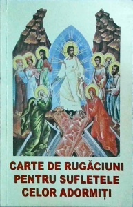Carte de rugaciuni pentru sufletele celor adormiti