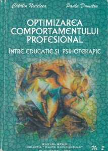 Catalin Nedelcea, Paula Dumitru - Optimizarea comportamentului profesional. Intre educatie si psihoterapie